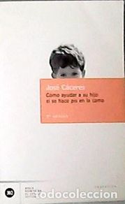 Bücher: CÁCERES, José.- - Cómo ayudar a su hijo si se hace pis en la cama.